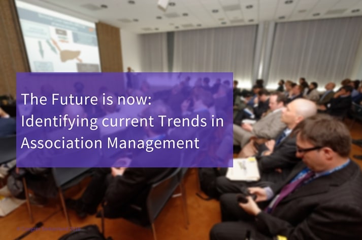 The Future is now: Identifying current Trends in Association Management