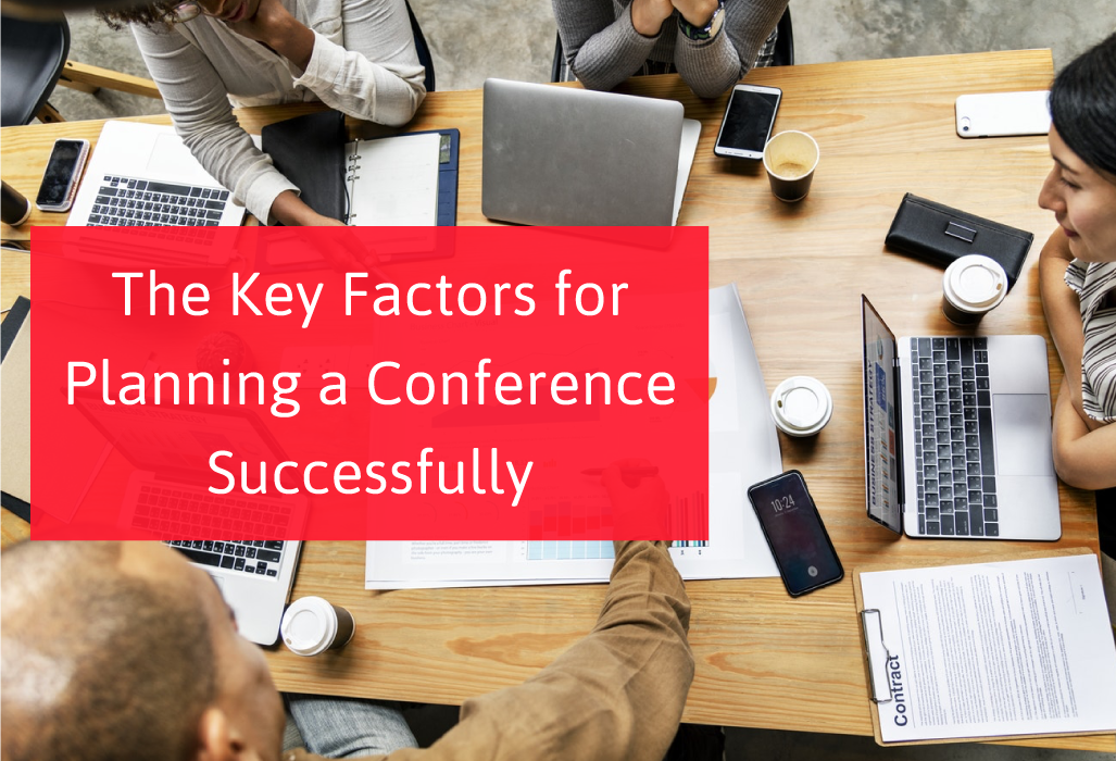 The Key Factors for Planning A Conference Successfully