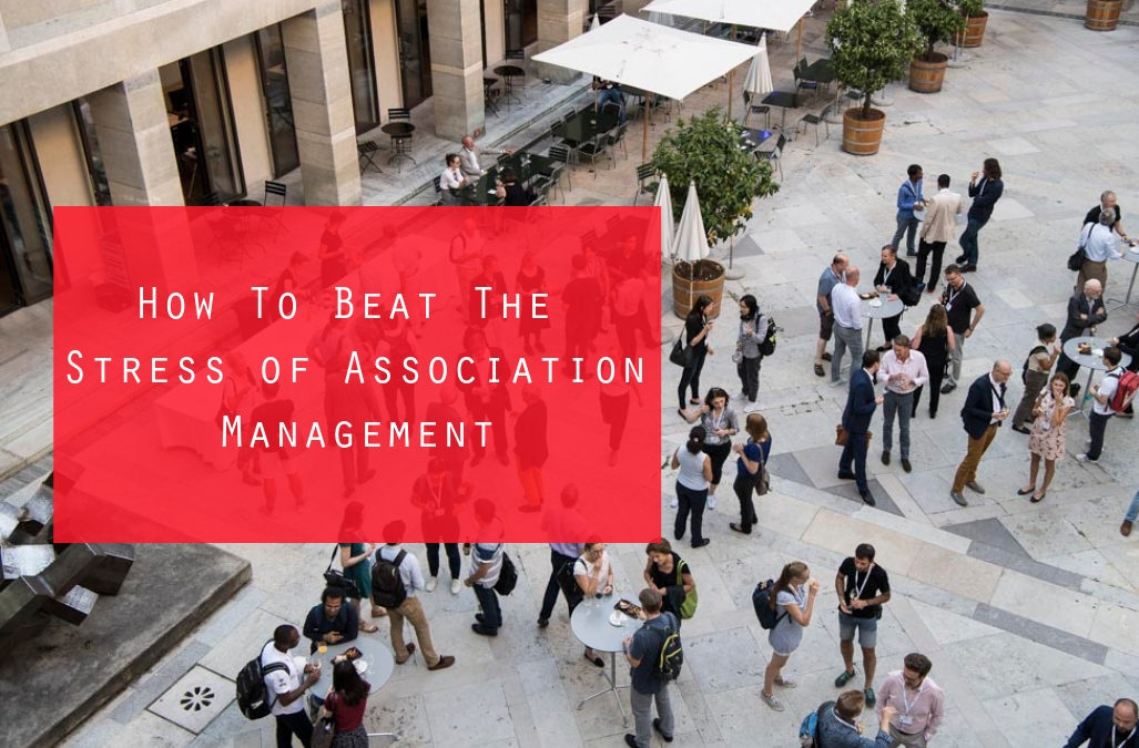 How To Beat The Stress of Association Management