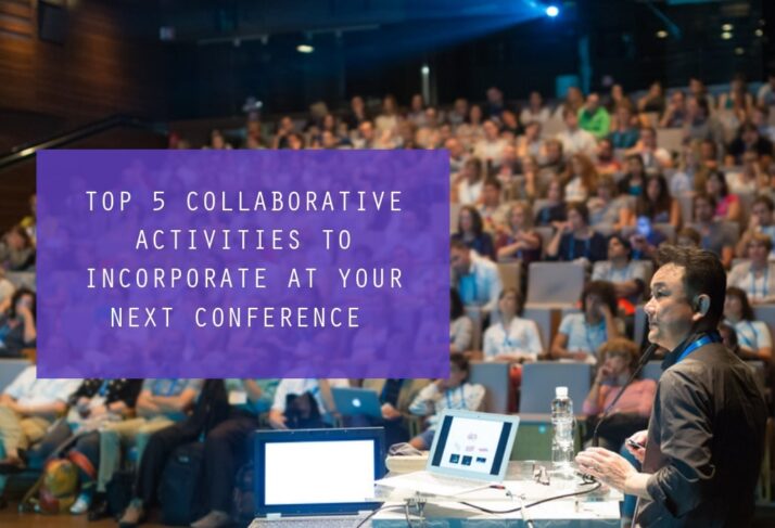 Top 5 Collaborative Activities to Incorporate at Your Next Conference