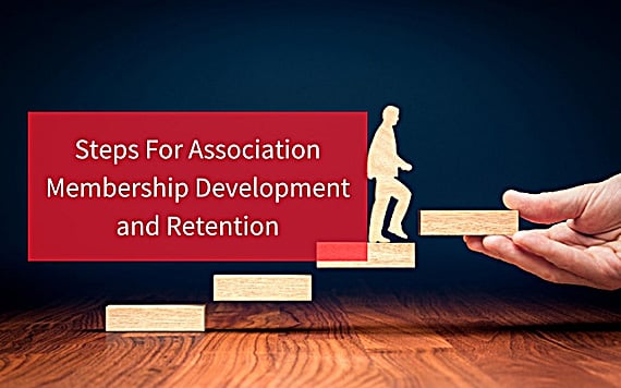 Steps For Association Membership Development and Retention