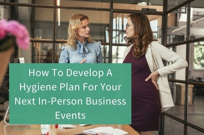 How To Develop A Hygiene Plan For Your Next In-Person Business Events