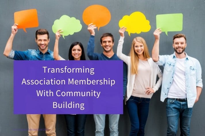 Community Building: Transforming Association Membership