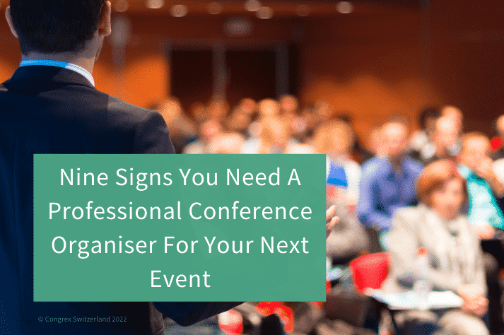 Neun Anzeichen dafür, dass Sie einen professionellen Kongressveranstalter für Ihre nächste Veranstaltung benötigen