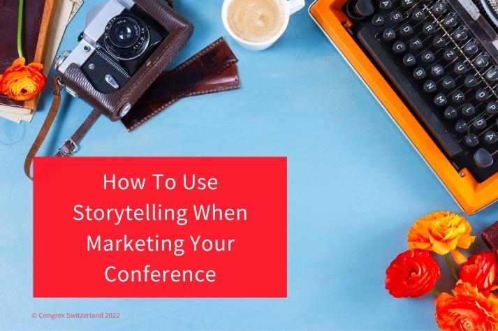 Wie Sie Storytelling für die Vermarktung Ihres Kongresses nutzen können