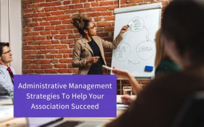 Administrative Management Strategies To Help Your Association Succeed